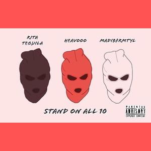 Stand On All 10 (feat. Heavooofrmtyl & MadiiBfrmtyl) (Explicit)