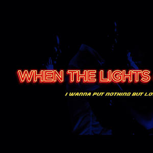 WHEN THE LIGHTS COME ON (Explicit)