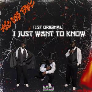 I Just Want To Know (Explicit)