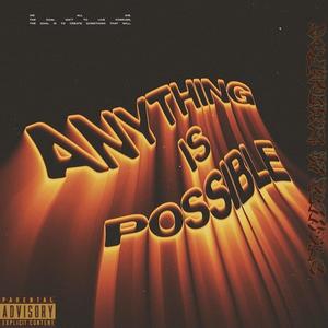 Anything Is Possible (Explicit)