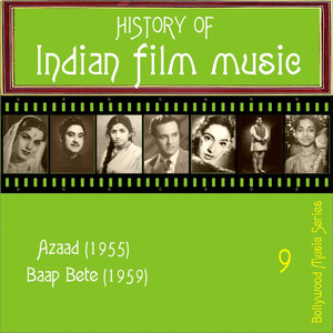 History Of Indian Film Music [Azaad (1955), Baap Bete (1959) ], Volume 9