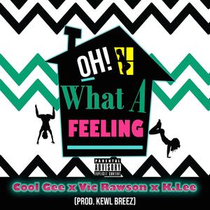 Oh What a Feeling (feat. Vic Rawson & K.Lee) [Explicit]