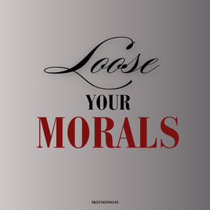 Loose Your Morals