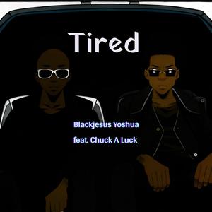 Tired (feat. Chuck A Luck) [Explicit]