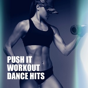 Push It Workout Dance Hits