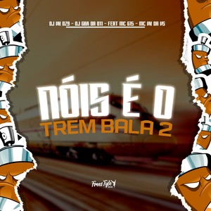 Nóis É Os Trem Bala 2 (Explicit)
