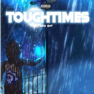 TOUGH TIMES (Explicit)