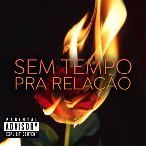 Sem Tempo Pra Relação (Explicit)
