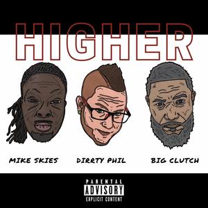 Higher (feat. Clutch, Dirrty Phil & DopeBoyz) [Explicit]