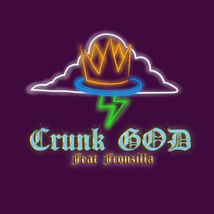 Crunk God (feat. Fronzilla) [Explicit]