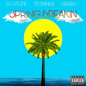 Springbreakin(feat. Grafh) (Explicit)