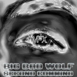BIG BAD WOLF SECOND CUMMING