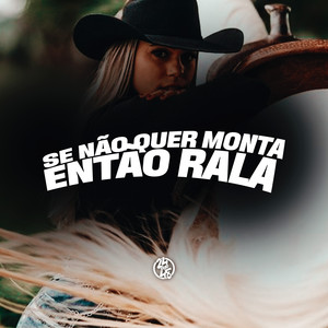 Se Não Quer Monta Então Rala (Explicit)
