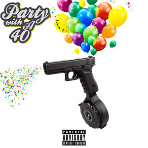 Party with a 40 (Explicit)