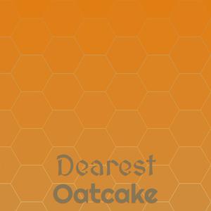 Dearest Oatcake