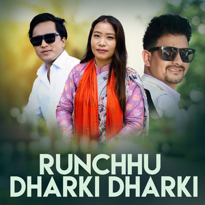 RUNCHHU DHARKI DHARKI