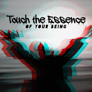 Touch the Essence of Your Being