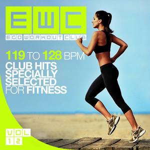 Ego Workout Club Vol. 12 (119 to 128 BPM Club Hits Special Selected for Fitness)