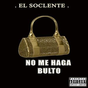 No Me Haga Bulto (Explicit)