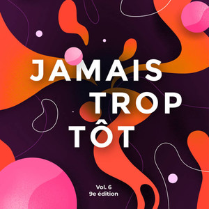 Jamais Trop Tôt, Vol. 6