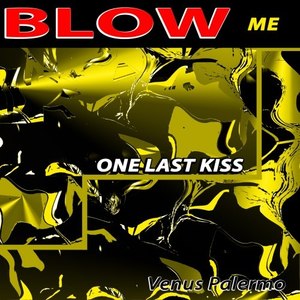 Blow Me (One Last Kiss) [Explicit]