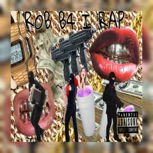 Rob B4 I Rap (Explicit)