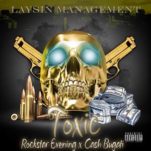 Toxic (feat. Rockstar Evening & Cash Bugati) (Explicit)
