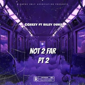 Not 2 Far, Pt. 2 (feat. Biley Duke) [Explicit]