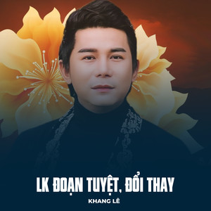 LK Đoạn Tuyệt, Đổi Thay