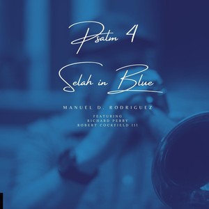 Psalm 4 (Selah in Blue) [feat. Richard Perry & Robert Cockfield III]