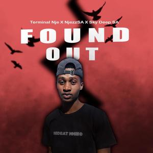 Found Out (To DrummeRTee924 & Officixl Rsa) (feat. NjezzSA & Sky Deep SA)