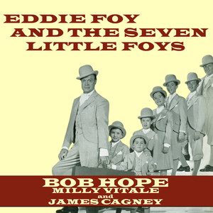 Eddie Foy And The Seven Little Foys