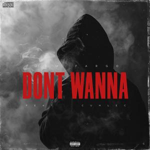 Dont Wanna (feat. Cuhlec) [Explicit]