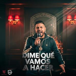 Dime qué vamos a hacer (feat. Dante Guerrero & Diskfo Y Haze) (Explicit)