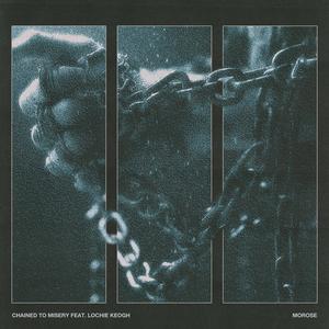 Chained To Misery (feat. Lochie Keogh) (Explicit)