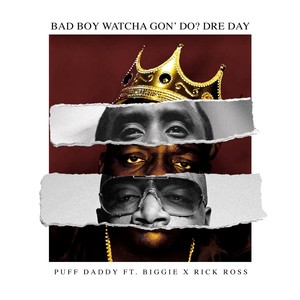 Bad Boy Watcha Gon' Do? Dre Day (feat. Biggie & Rick Ross)