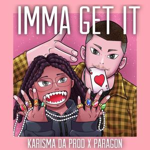 IMMA GET IT (feat. Paragon)