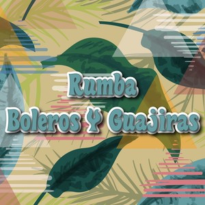 Rumba - Boleros y Guajiras