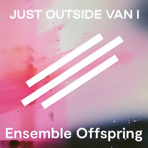 Ensemble Offspring - Just Outside Van..... I - Aghtdamar