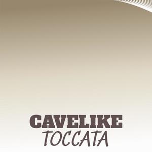 Cavelike Toccata