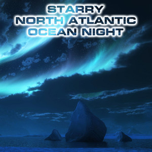 Starry North Atlantic Ocean Night (feat. White Noise Sound FX, Atmospheres White Noise Sounds, Ocean Breeze Sounds, Wind Sounds FX, Snowstorm Wind Sounds & Winter Sea Sounds)