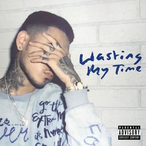 Wasting My Time (Explicit)