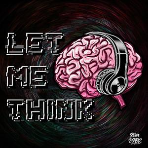 LET ME THINK (Explicit)