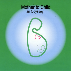 mother to child: an odyssey