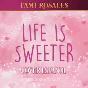 Life Is Sweeter (From "Descendants: The Rise of Red") (Cover Español)