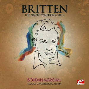 Britten: The Simple Symphony, Op. 4 (Digitally Remastered)