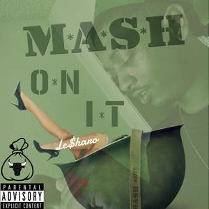 Mash On It (Explicit)