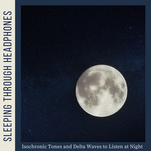 Sleeping Through Headphones - Isochronic Tones and Delta Waves to Listen at Night