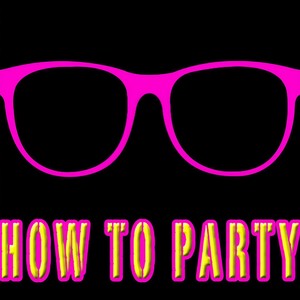 How To Party (Original Mix)