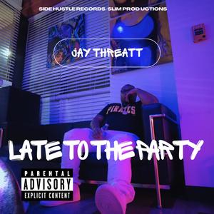 Late To The Party (Explicit)